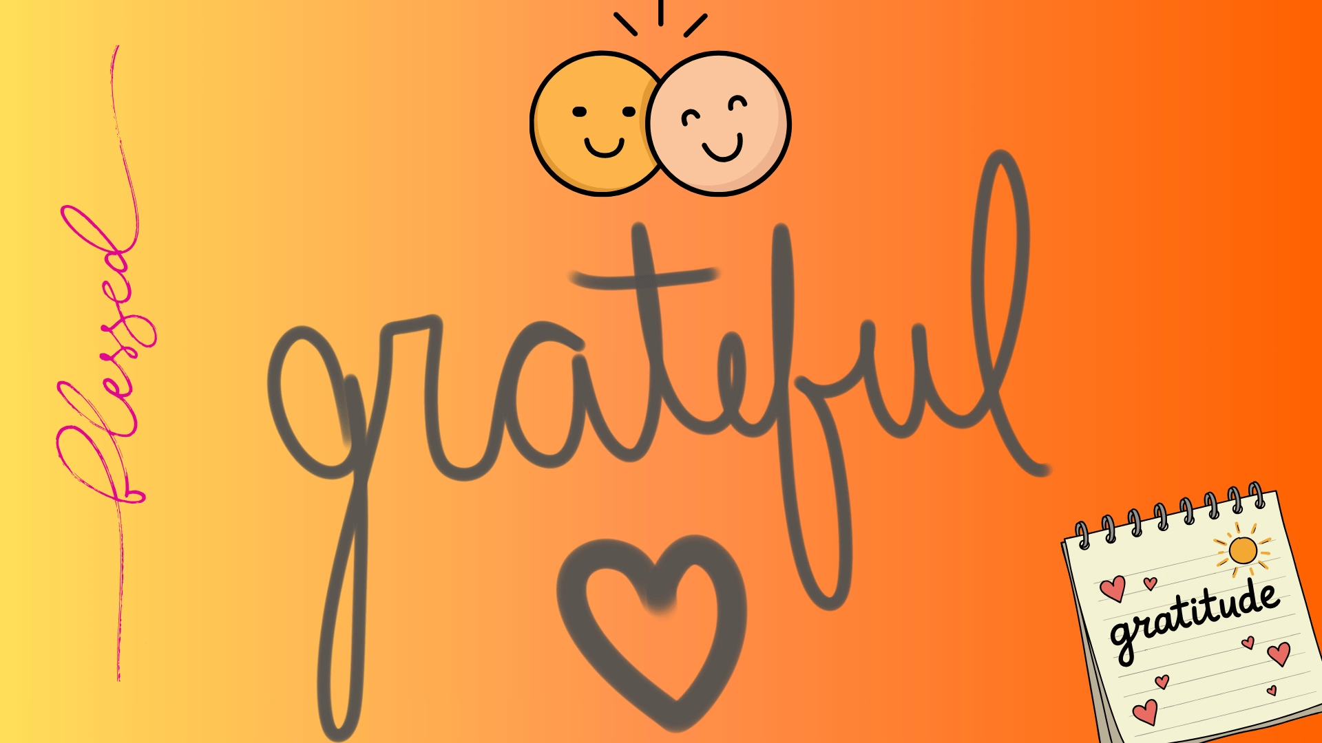 Orange gradient background with handwritten "grateful", two smiley emojis, and a gratitude notepad